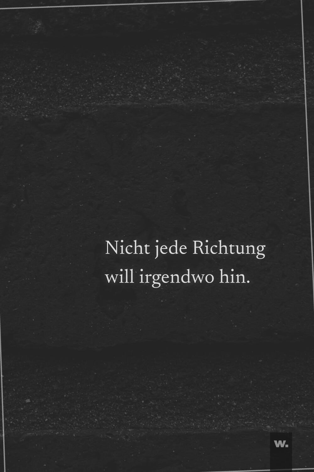 Typografisches Design mit dem Satz „Nicht jede Richtung will irgendwo hin.“.