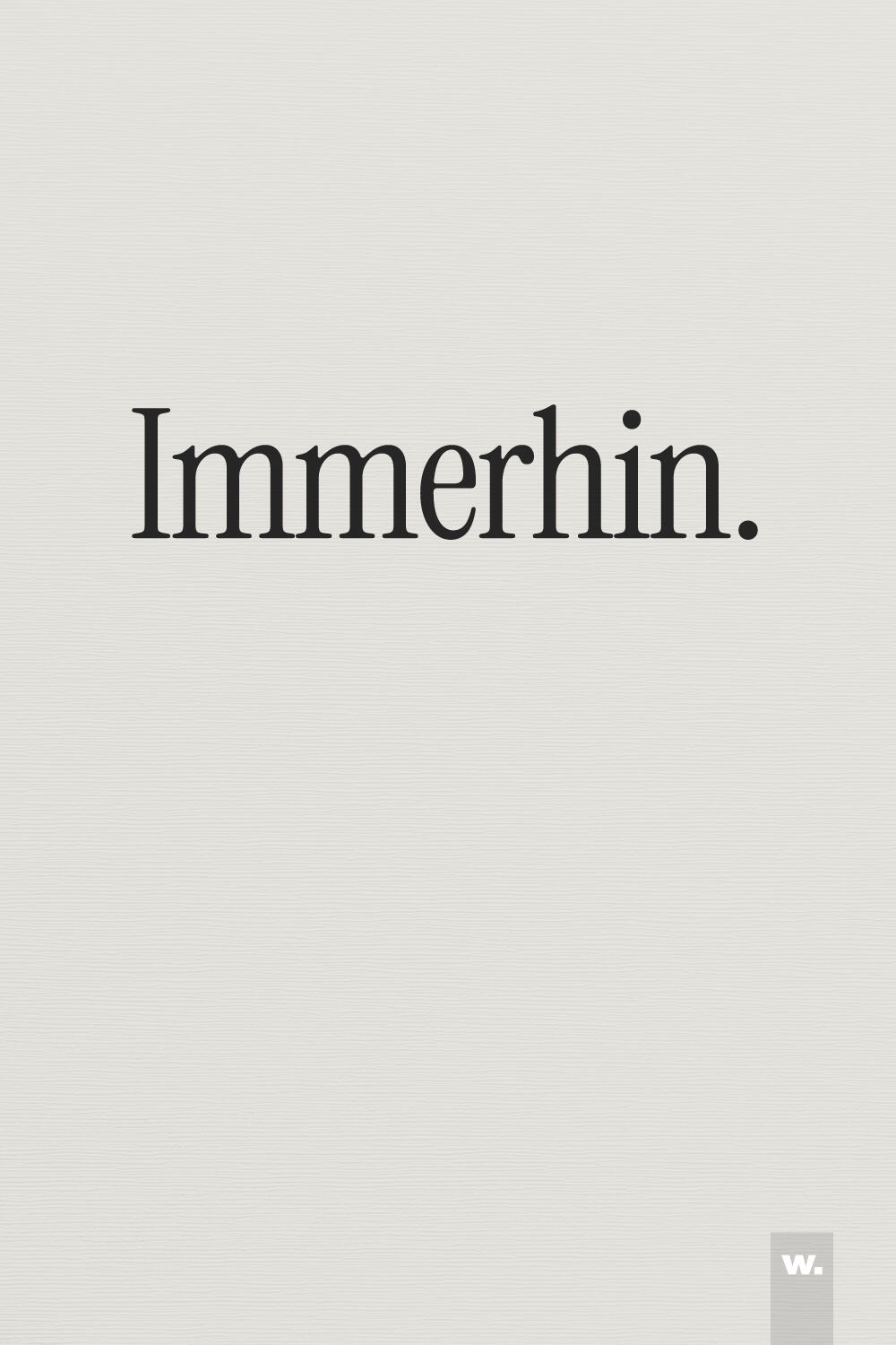 Minimalistischer Typo-Pin mit dem Wort „Immerhin.“ auf hellem strukturiertem Hintergrund.